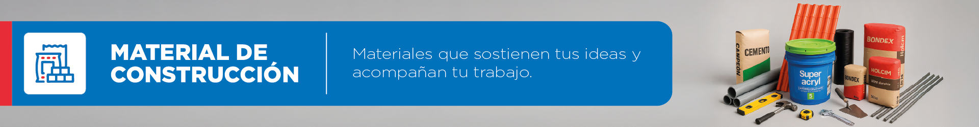material de construccion que sostienen tus ideas y acompañan tu trabajo